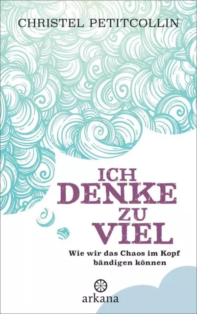 Ich denke zu viel | Christel Petitcollin | 2017 | deutsch | Je pense trop