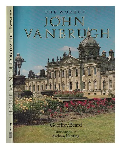 BEARD, GEOFFREY W. The work of John Vanbrugh / Geoffrey Beard ; illustrated by A