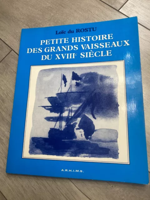 Loic de Rostu: Petite histoire des grands vaisseaux du XVIIIe siècle 1984