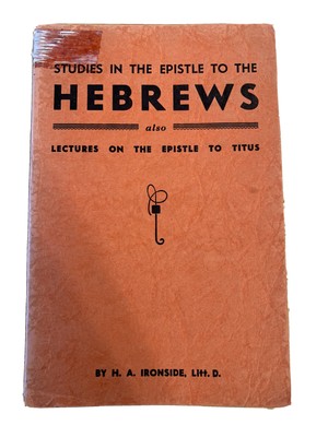 Studies in the Epistle to the Hebrews HA Ironside; Vintage 1942 PB (010222)