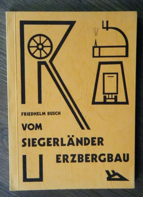 Friedhelm Busch Vom Siegerländer Erzbergbau Bergbau Bergwerk Stollen Siegen 1977