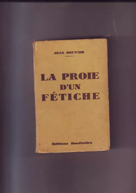 jean bouvier - la proie d'un fetiche - editions baudiniere