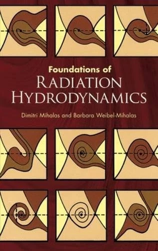 FOUNDATIONS OF RADIATION HYDRODYNAMICS (DOVER BOOKS ON By Dimitri Mihalas