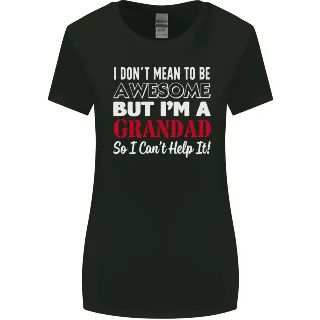 I Dont Mean to Be but Im a Grandad Womens Wider Cut T-Shirt