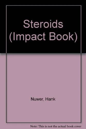 STEROIDS (IMPACT BOOK) By Hank Nuwer