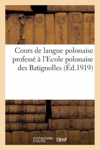Cours de Langue Polonaise Professé À l'Ecole Polonaise Des Batignolles [French]