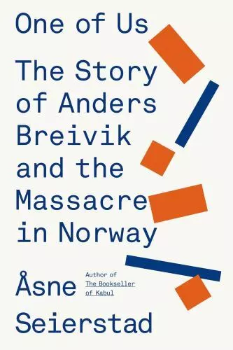 Seierstad, Åsne : One of Us: The Story of Anders Breivik a