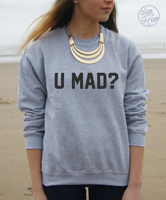 * U MAD? Felpa Maglione Maglione Top You Bro Slogan Divertente Swag Fresh Hipster *