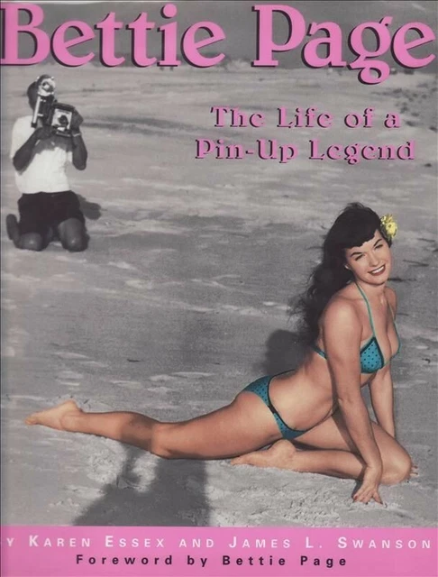 Bettie Page：The Life of a Pin-Up Legend Karen Essex, James L. Swanson (Forward by Bettie Page