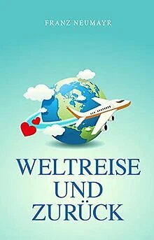 Weltreise und zurück von Neumayr, Franz | Buch | Zustand sehr gut