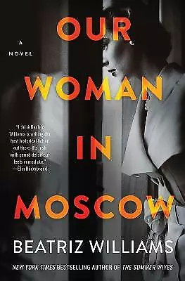 Our Woman in Moscow: A Novel - 0063020785, hardcover, Beatriz Williams