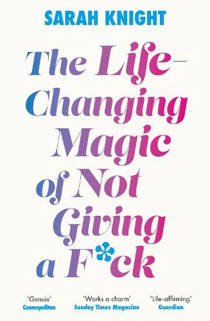 Life-changing Magic of Not Giving a F**k: The bestselling book everyone is talki