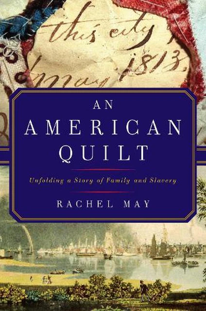 American Quilt: Unfolding a Story of Family and Slavery by Rachel May (English)