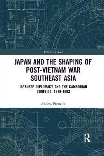 Japan and the shaping of post-Vietnam War Southeast Asia Japane... 9780367272890