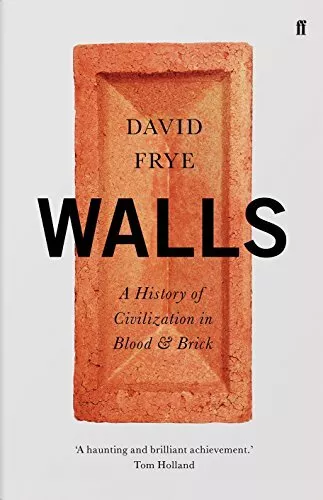 Walls: A History of Civilization in Blood and Brick by Frye, David, NEW Book, FR