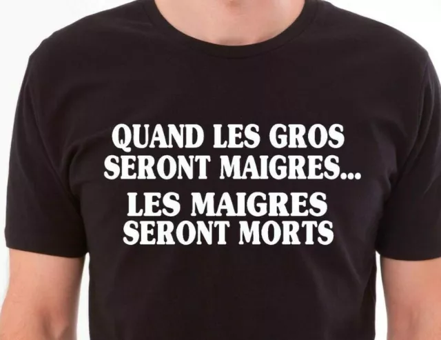 T-shirt homme  quand les gros seront maigres les maigres seront morts à offrir