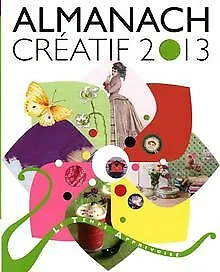 Almanach créatif 2013 de Alaguillaume, Sabine, Schmit... | Livre | état très bon