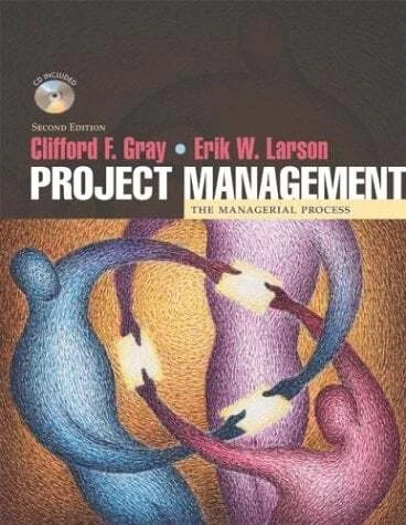 Project Management : The Managerial Process Erik W., Gray, Cliffo