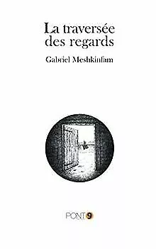 La traversée des regards de Meshkinfam, Gabriel | Livre | état très bon