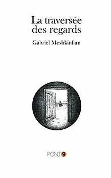 La traversée des regards de Meshkinfam, Gabriel | Livre | état très bon