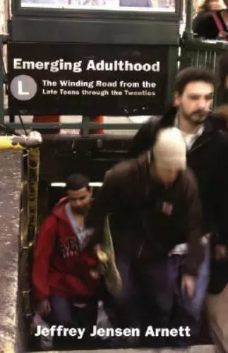 Emerging Adulthood: The Winding Road from the Late Teens Through the Twenties