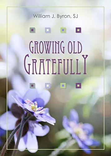 Growing Old Gratefully, Very Good Condition, Byron, William J, ISBN 0809153734