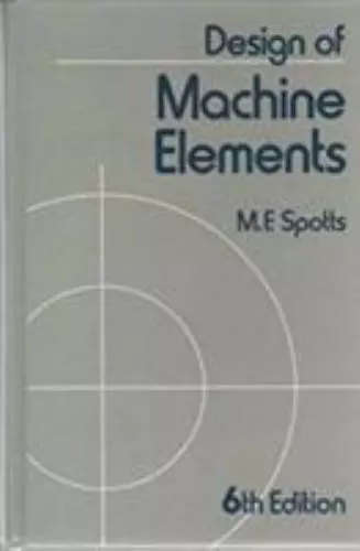 Design of Machine Elements by Merhyle F. Spotts (1985, Hardcover)