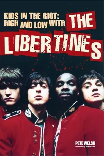 Kids in the Riot: High and Low with the Libertines by Pete Welsh Paperback Book