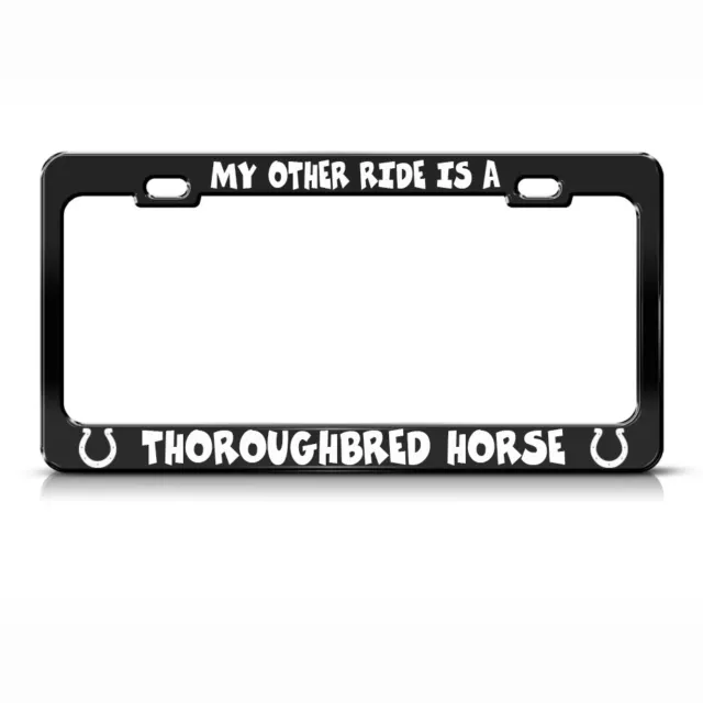 My Other Ride Is A Thoroughbred Horse Black Steel Metal License Plate Frame