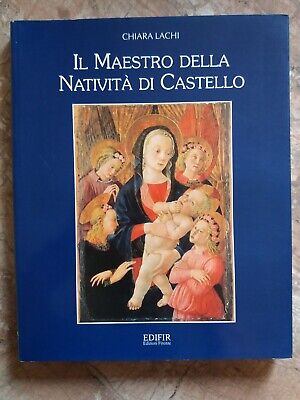 Chiara Lachi - Il Maestro Della Nativita' Di Castello - Edifir - 1995