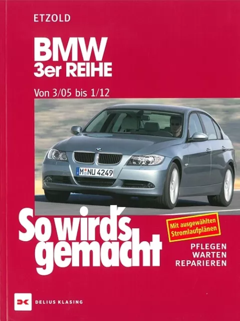 BMW 3er E90 & E91 Reparaturanleitung So wirds gemacht Reparatur-Handbuch/Wartung