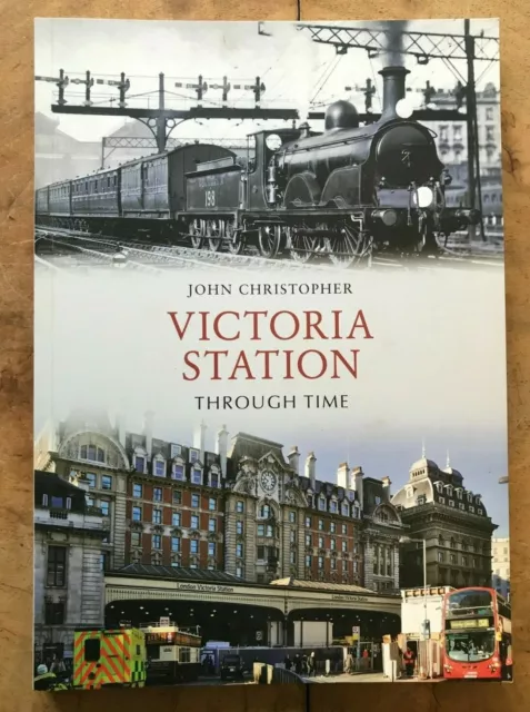 Victoria Station Through Time by John Christopher (Paperback, 2011)