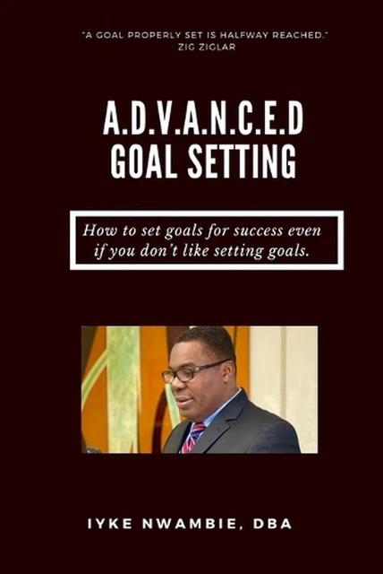 A.D.V.A.N.C.E.D GOAL SETTING: How to set goals for success even if you ...