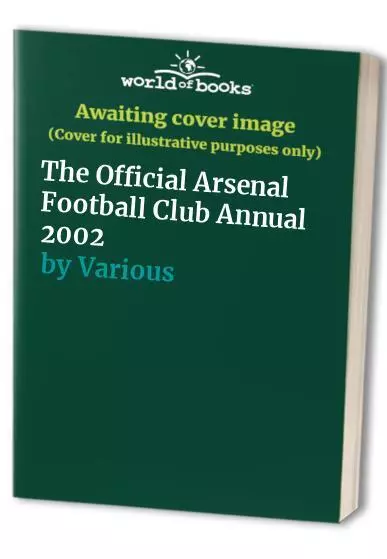 The Official Arsenal Football Club Annual 2002 by Various Book The Cheap Fast