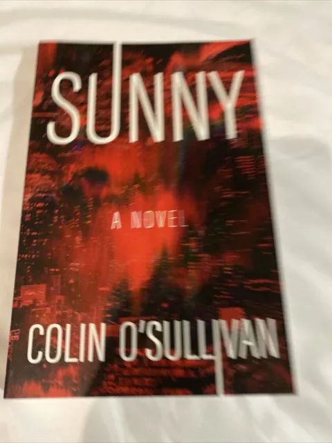 Sunny : A Novel by Colin O'Sullivan (2023, Trade Paperback)