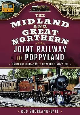 The Midland & Great Northern Joint Railway to Poppyland - 9781526790095