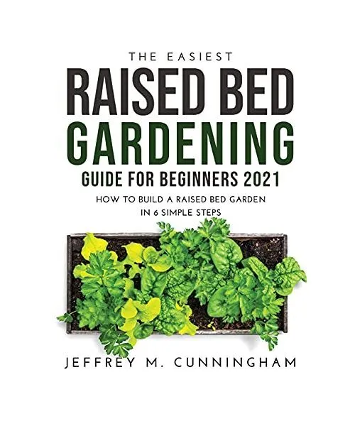 The Easiest Raised Bed Gardening Guide for Beginners 2021: How to Build a Raised