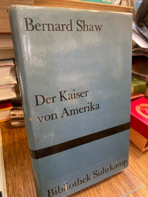 Shaw, Bernard: Der Kaiser von Amerika (= Bibliothek Suhrkamp Band 359).