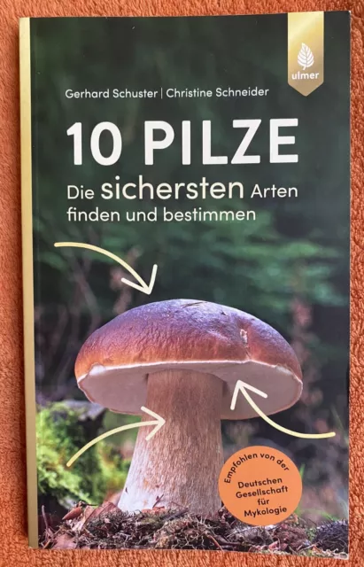 10 Pilze - Die sichersten Arten finden und bestimmen - Gerhard Schuster