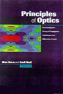 Principles of Optics: Electromagnetic Theory of Propagation, Interference and D