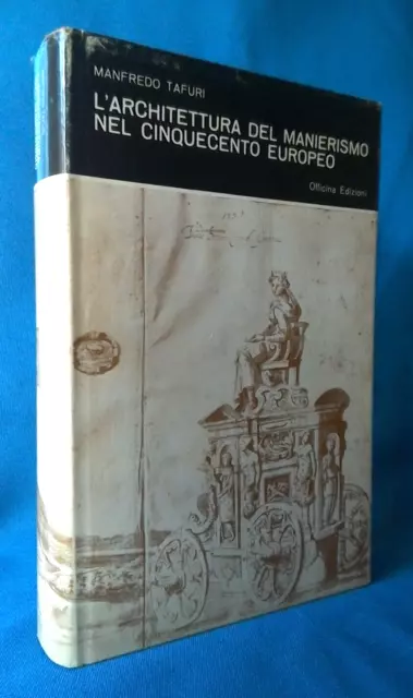 Manfredo Tafuri, L'architettura del manierismo nel '500 europeo. Officina ed. 66