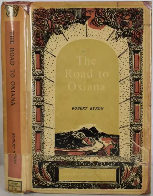 THE ROAD TO OXIANA ROBERT BYRON 1930s Iran Afghanistan Islamic Architecture