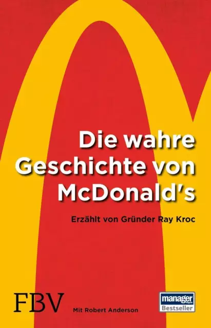 Die wahre Geschichte von McDonald's | Ray Kroc, Robert Anderson | 2017 | deutsch