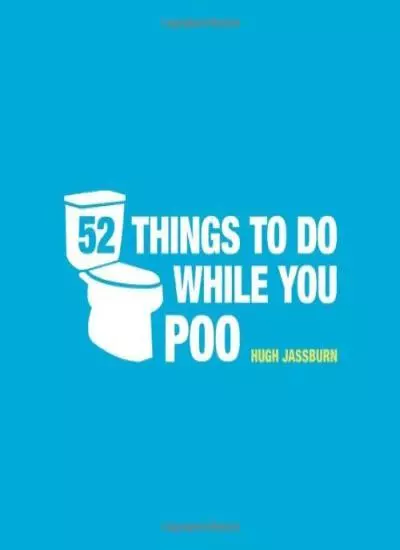 52 Things To Do While You Poo By Hugh Jassburn