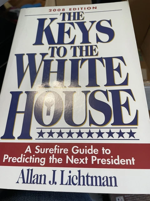 The Keys to the White House : A Surefire Guide to Predicting the Next President