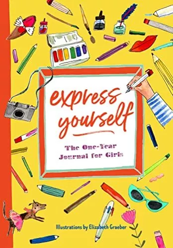 Express Yourself: The One-Year Journal for Girls,Katherine Flann