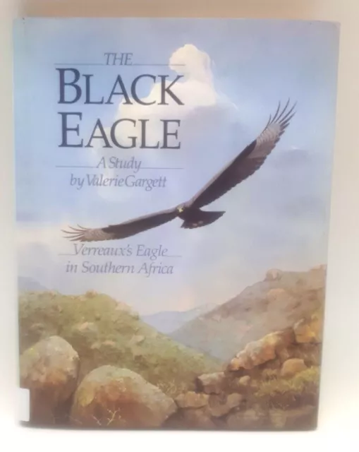 The Black Eagle: Verreaux's Eagle in Southern Africa by Valerie Gargett hardcove