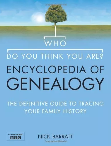 Who Do You Think You Are? Encyclopedia of Genealogy: The definitive reference.