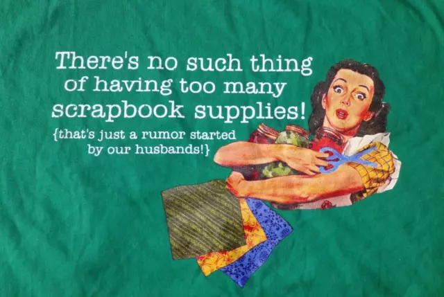 Scrapbooking Shirt Womens 3X No Such Thing Of Having Too Many Scrapbook Supplies