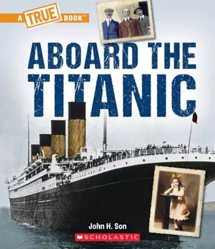 ABOARD THE TITANIC (a True Book: The Titanic) by John Son: New $26.31 ...